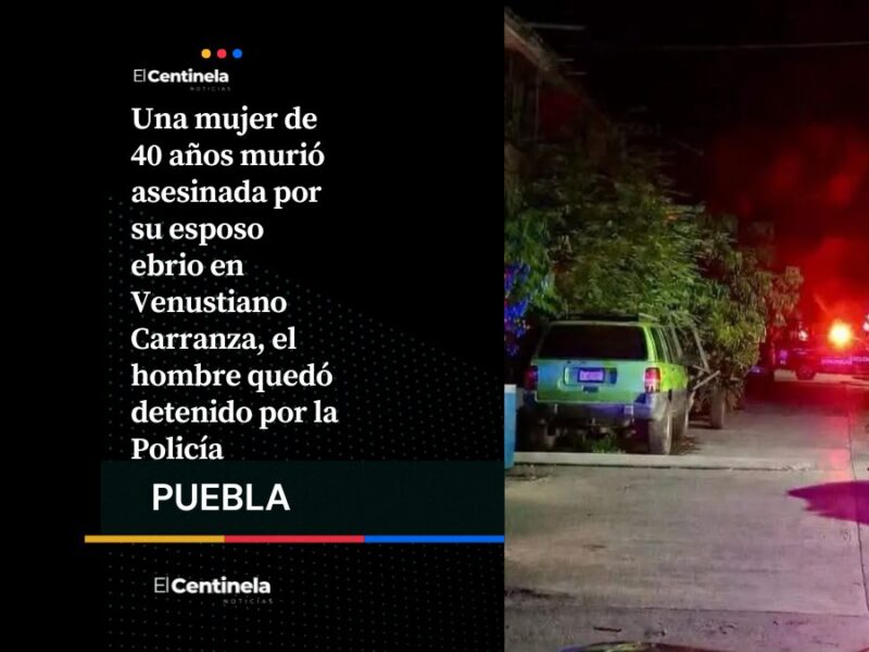 Feminicidio en Venustiano Carranza: asesina a su esposa tras llegar ebrio del partido de México