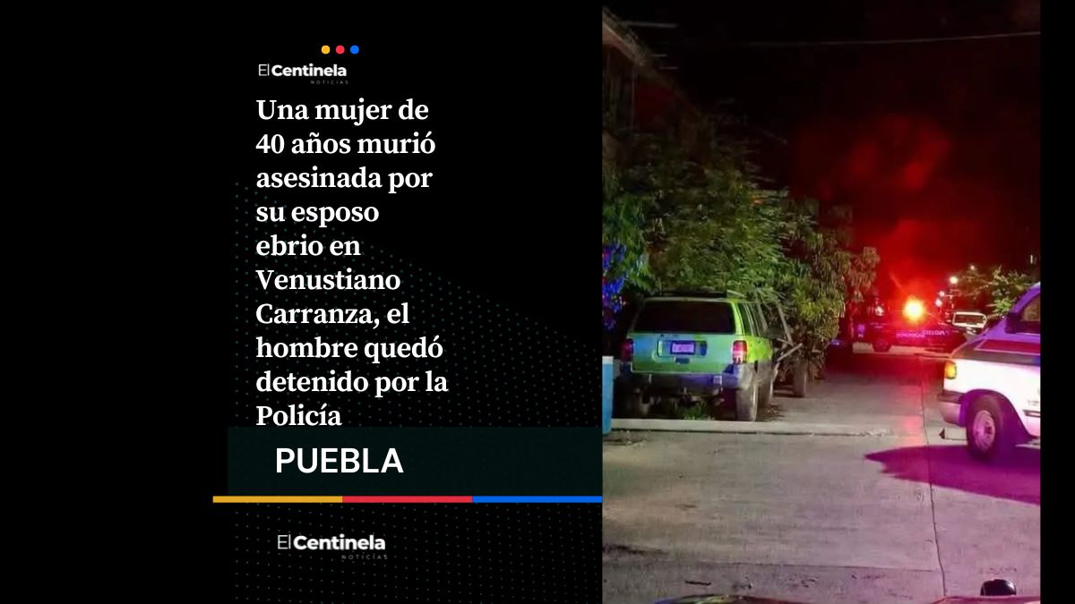 Feminicidio en Venustiano Carranza: asesina a su esposa tras llegar ebrio del partido de México
