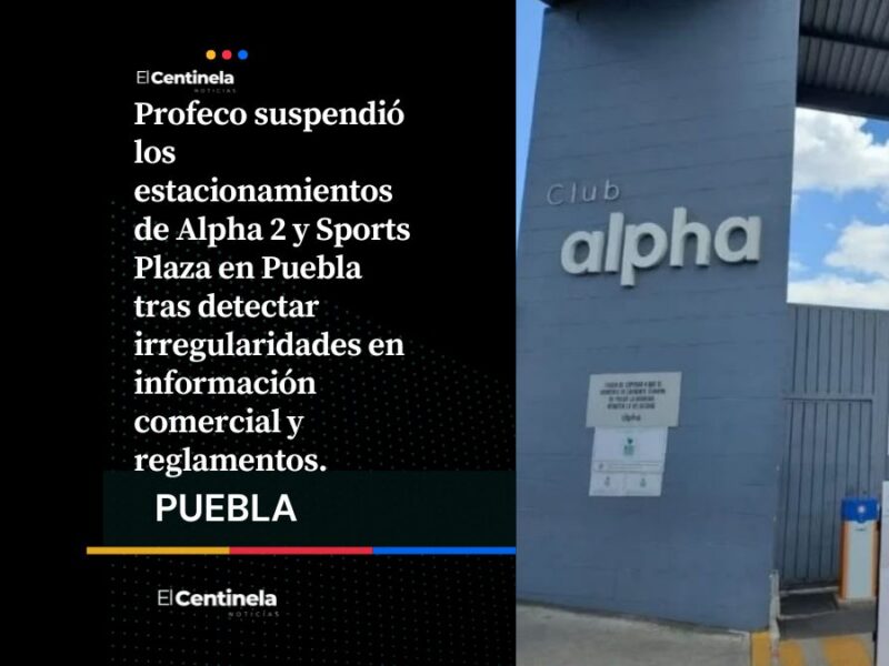 Profeco suspende los estacionamientos del Club Alpha 2 y Sports Plaza por irregularidades