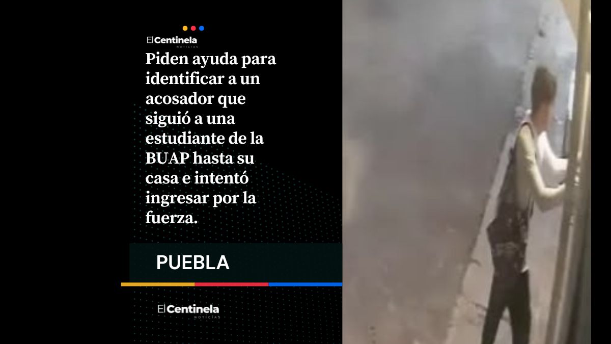 Acosador persigue a estudiante de la BUAP hasta su casa en San Manuel ¡Intentó abrir la puerta!