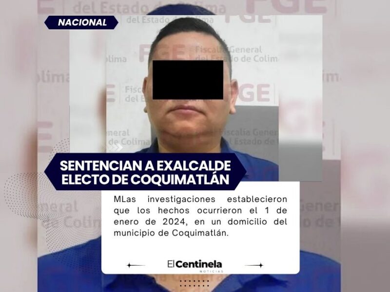Sentencian a exalcalde electo de Coquimatlán por abuso sexual contra un menor; nunca asumió el cargo