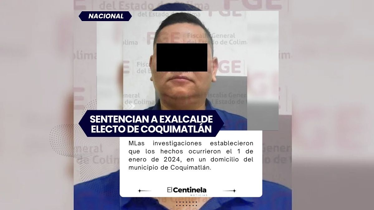 Sentencian a exalcalde electo de Coquimatlán por abuso sexual contra un menor; nunca asumió el cargo