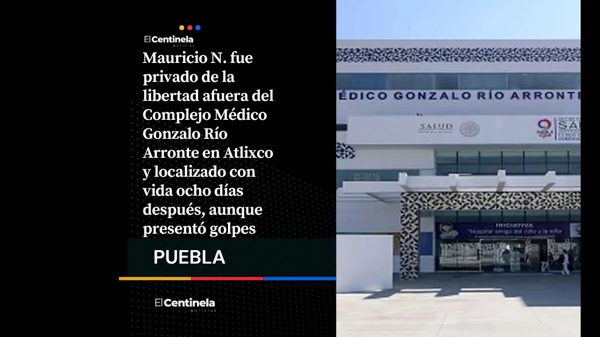 Secuestran a joven a las afueras de hospital en Atlixco y aparece golpeado luego de ocho días desaparecido