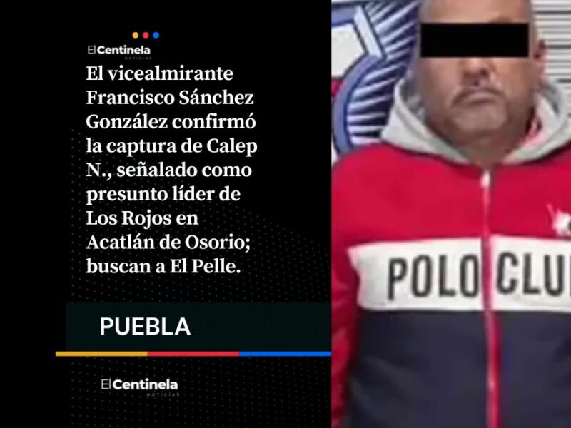 Vicealmirante confirma captura de líder de “Los Rojos” en Acatlán; van tras “El Pelle”