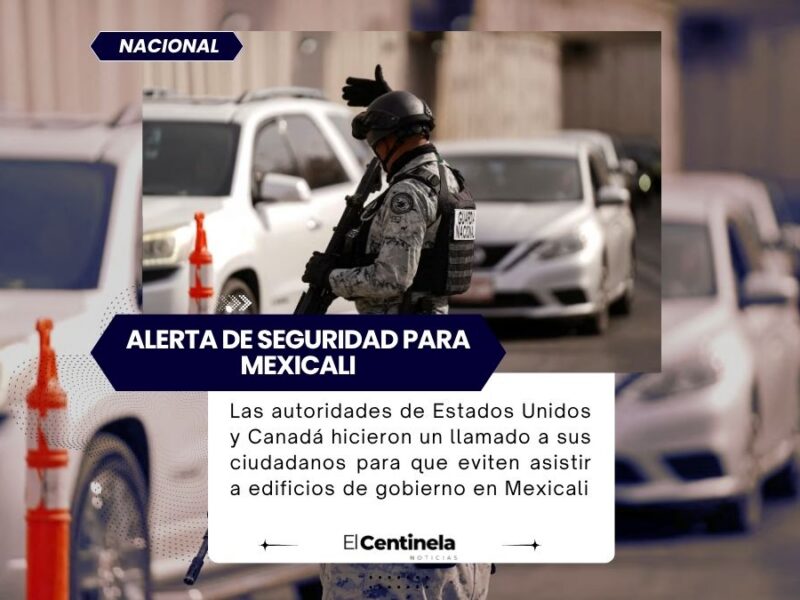 EE.UU. y Canadá emiten alerta de seguridad para Mexicali días después de la incautación de millones de dosis de fentanilo