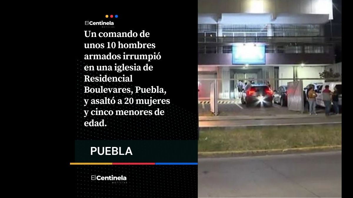 ¡Ni a Dios perdonan! Comando armado asalta iglesia de Puebla y somete a mujeres y niños