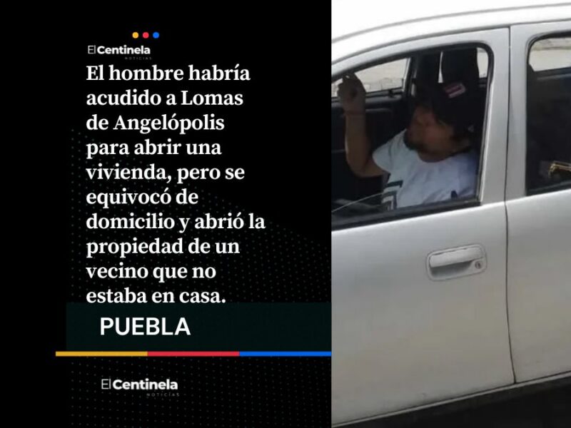 Cerrajero abre por error la casa de un vecino y termina detenido en Lomas de Angelópolis