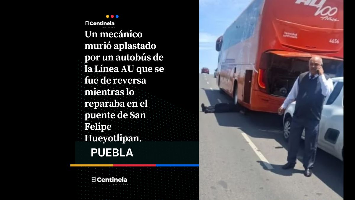 Tragedia en puente de San Felipe Hueyotlipan: mecánico muere aplastado por autobús de AU