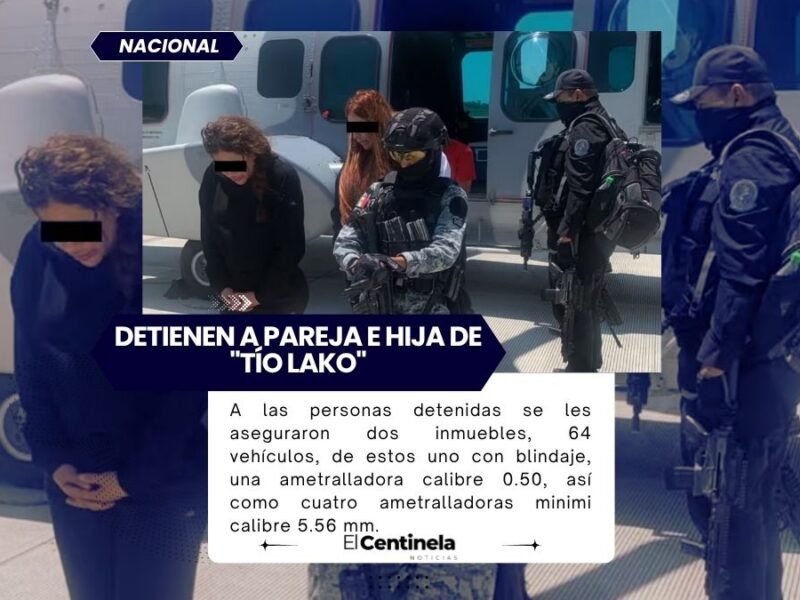 Detienen a pareja e hija de "Tío Lako", jefe regional del CJNG en Michoacán; capturan a otros siete integrantes del cártel