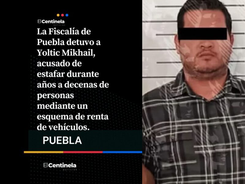 Cae Yoltic Mikhail, el estafador de Puebla que defraudó a decenas con la renta de autos