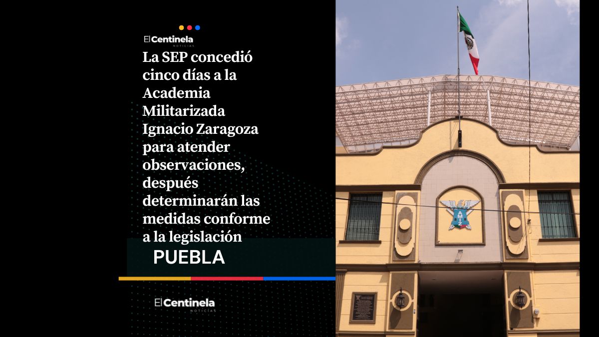 SEP otorga cinco días a la Academia Militarizada Ignacio Zaragoza para responder observaciones