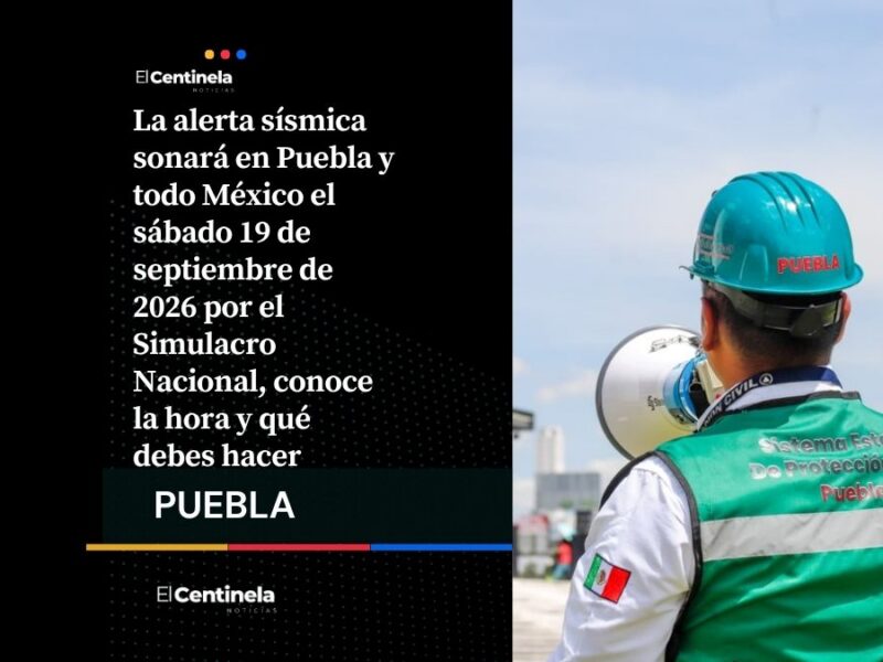 Alerta sísmica sonará en Puebla el 19 de septiembre: será por el Simulacro Nacional 2026