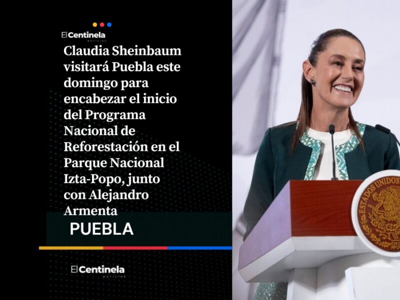 Claudia Sheinbaum visitará Puebla para iniciar el Programa Nacional de Reforestación