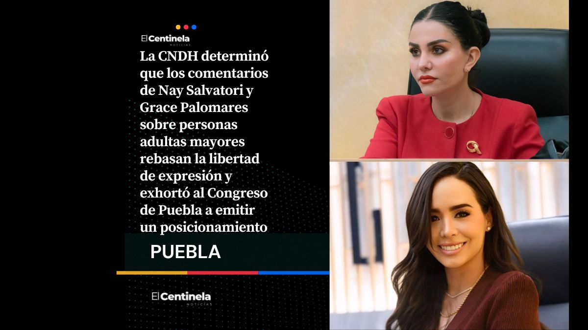 CNDH reprueba comentarios de Nay Salvatori y Grace Palomares, pide al Congreso de Puebla pronunciarse por discriminación