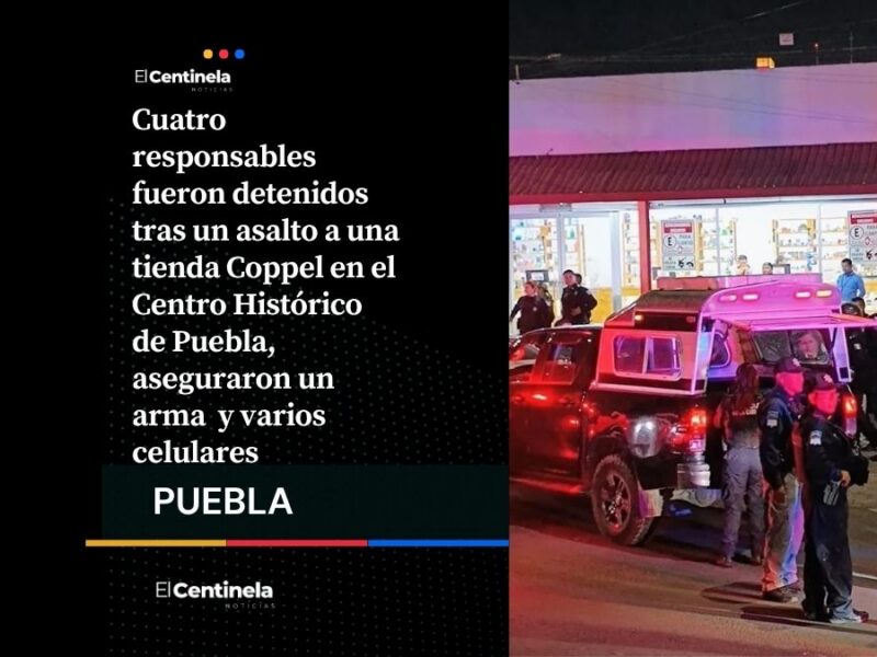 Detienen a cuatro asaltantes tras robo a Coppel en el Centro Histórico de Puebla