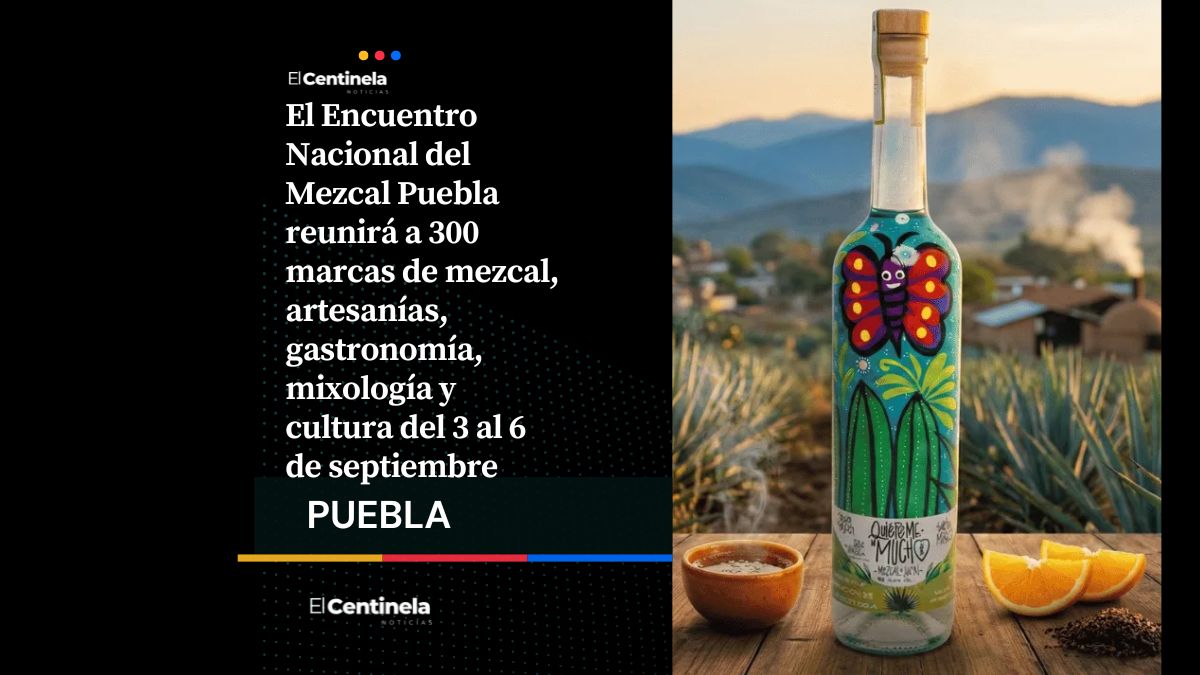 Apúntale: Encuentro Nacional del Mezcal Puebla 2026: días, sede y todo lo que podrás encontrar