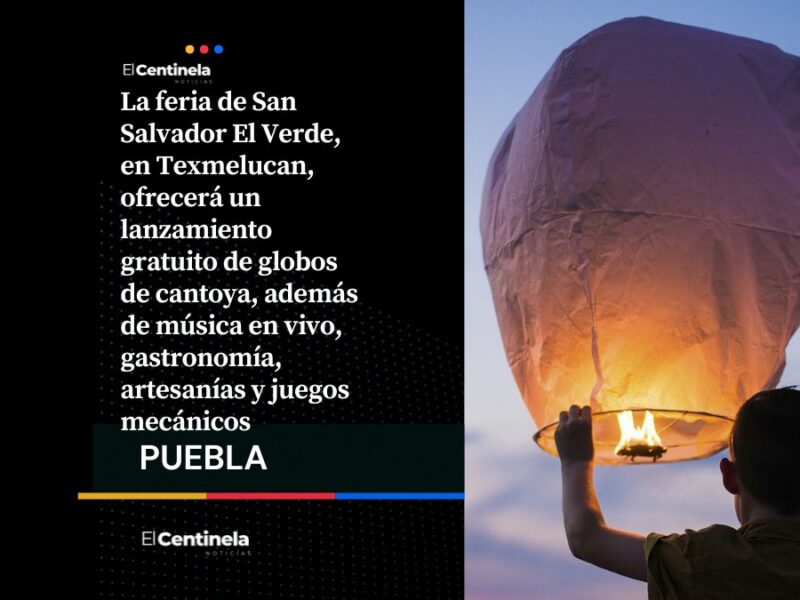 Planazo: Lanza un globo de cantoya gratis durante la feria patronal de San Salvador El Verde
