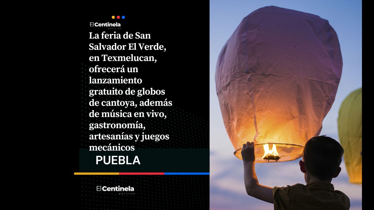 Planazo: Lanza un globo de cantoya gratis durante la feria patronal de San Salvador El Verde