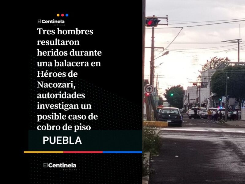 Bajo fuego Héroes de Nacozari: balacera contra tres trabajadores sería por presunto cobro de piso