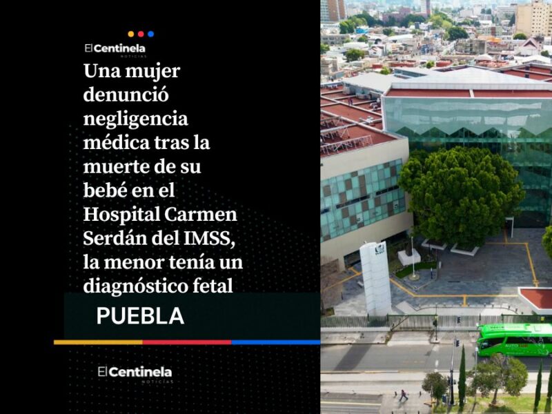 Denuncian negligencia médica tras muerte de bebé en el Hospital Carmen Serdán