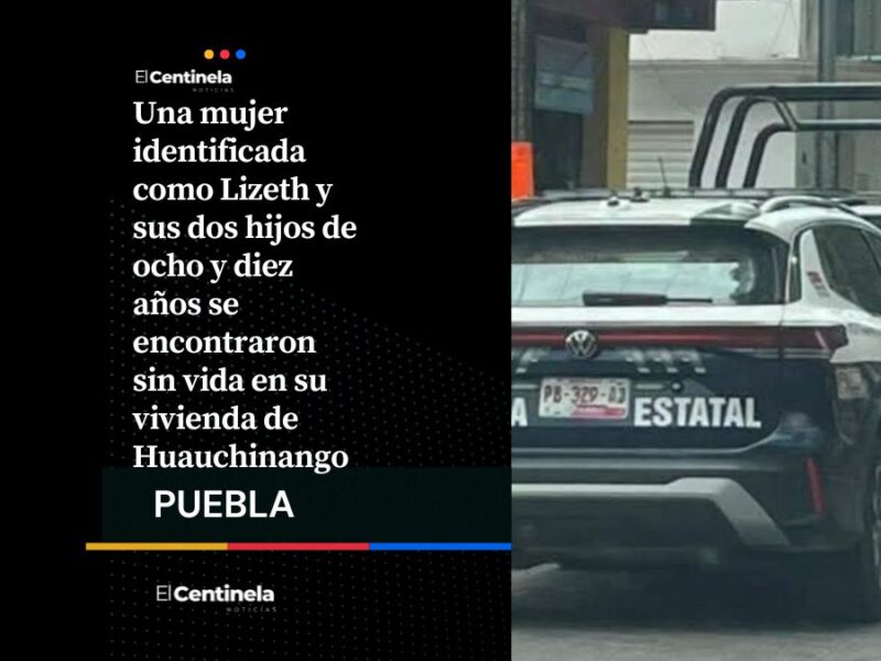Lamentable: Hallan sin vida a mujer y sus dos hijos en Huauchinango dentro de su hogar