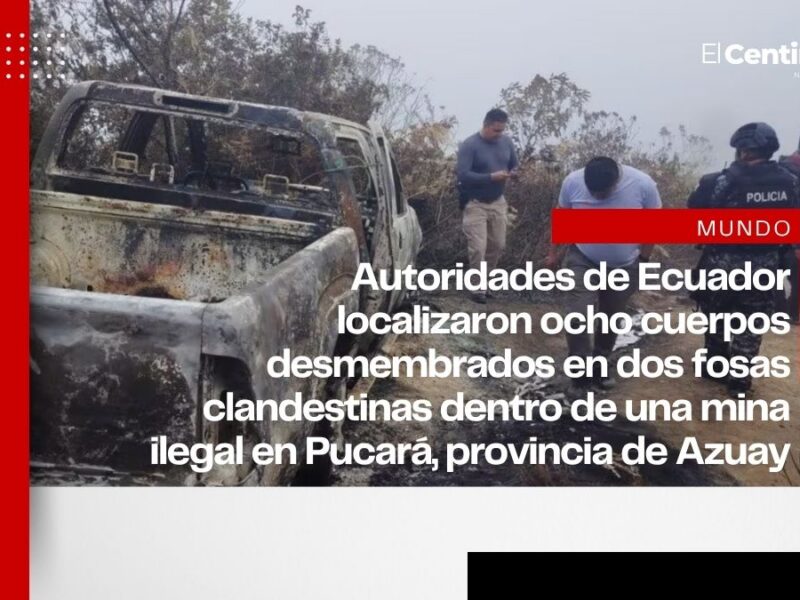 De miedo: Hallan ocho cuerpos desmembrados en una mina clandestina de Ecuador