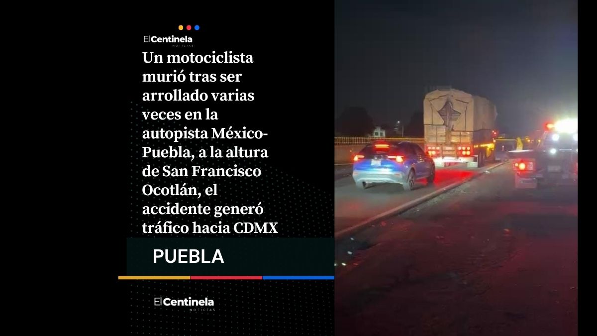 Lamentable: Motociclista muere tras ser arrollado varias veces en la México-Puebla a la altura de Ocotlán