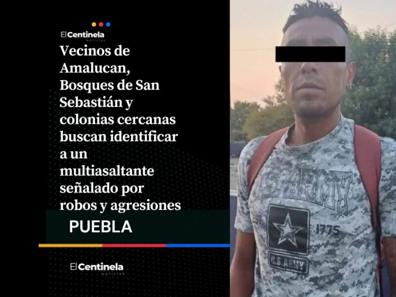 Cuidado: Buscan a multiasaltante señalado por atacar a jóvenes en Amalucan