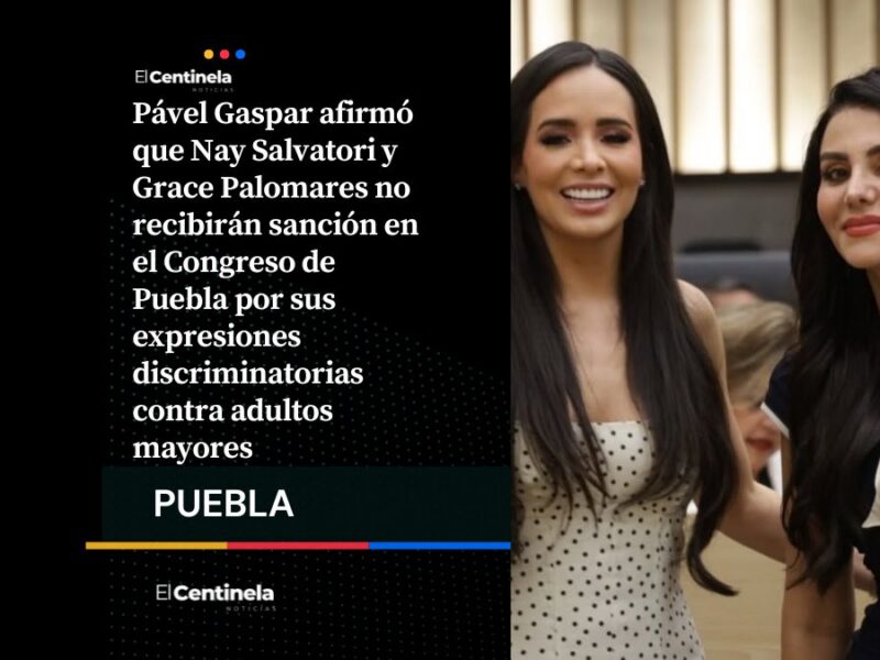 Pável Gaspar descarta sanción contra Nay Salvatori y Grace Palomares en el Congreso de Puebla