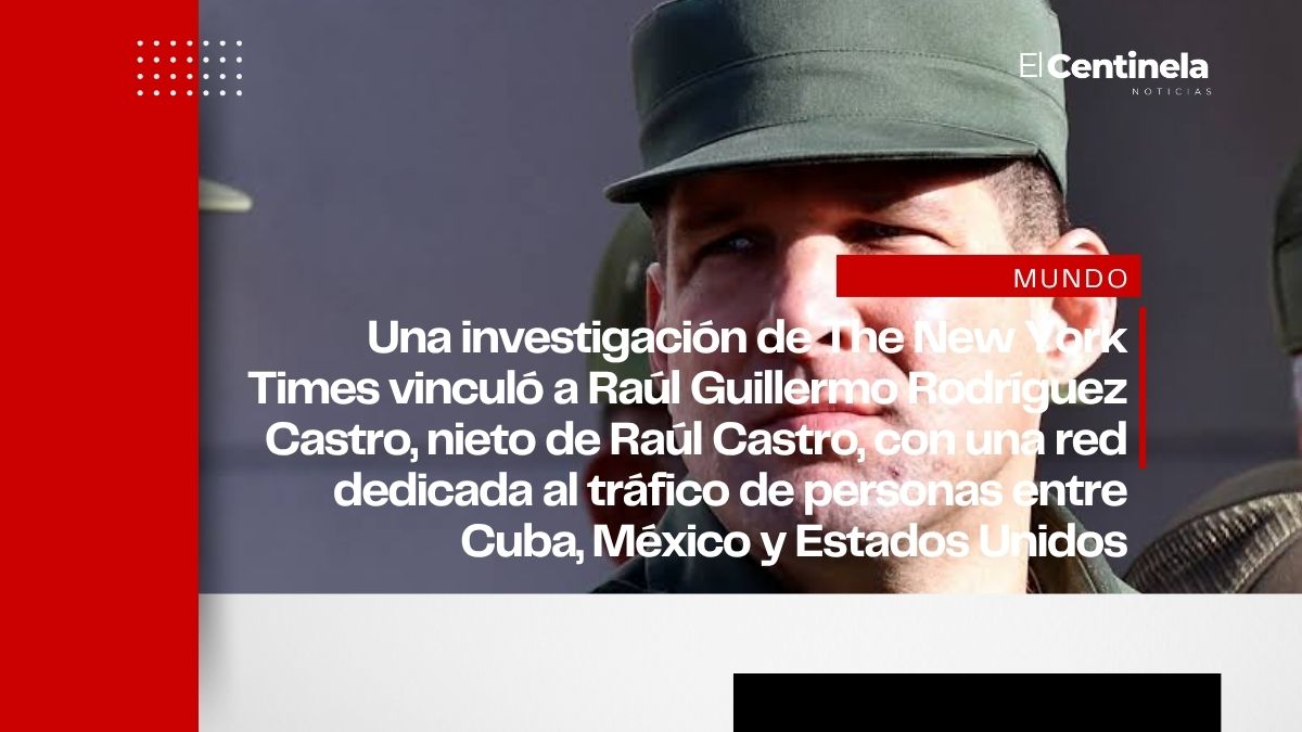 Nieto de Raúl Castro es vinculado con mafia cubana que operó en México según The New York Times