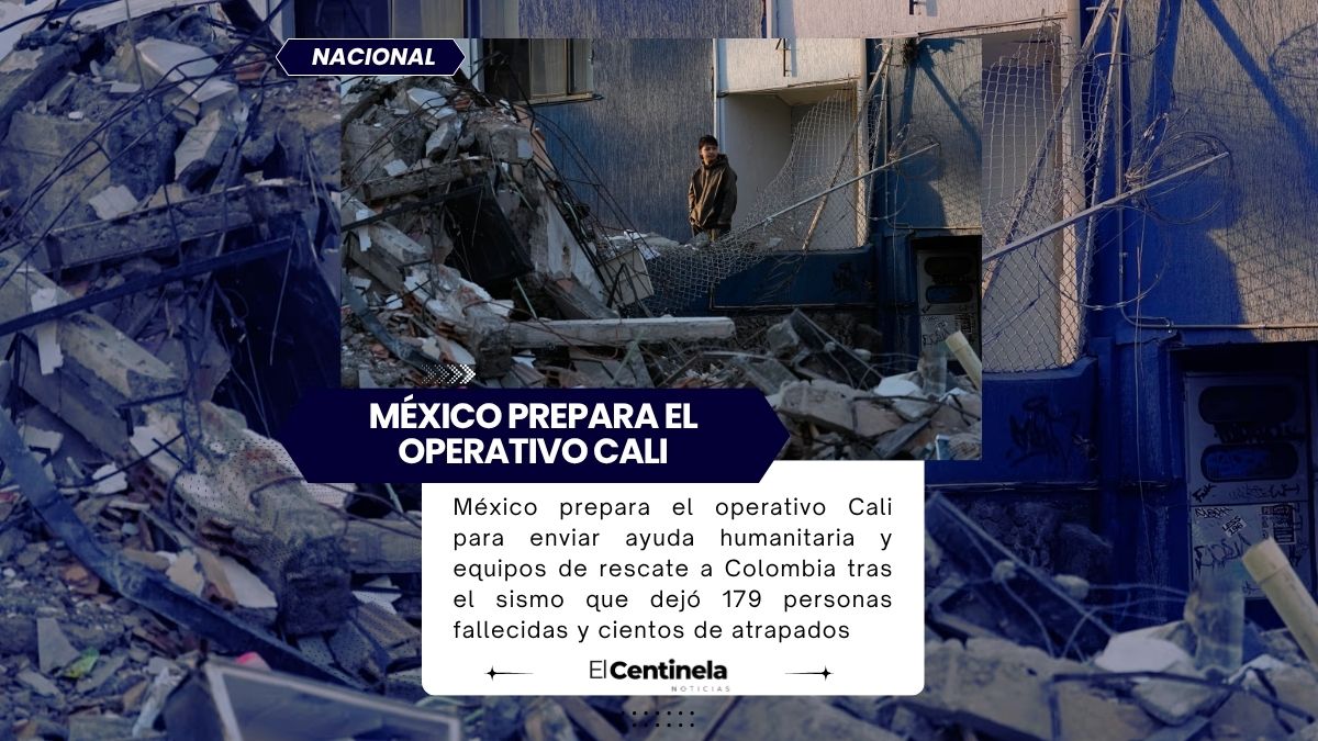 México prepara operativo Cali para ayudar a Colombia tras sismo devastador