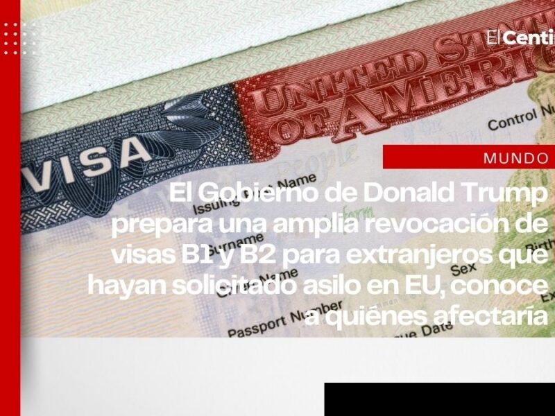 Revocación masiva de visas en EU: hasta 200 mil personas podrían resultar afectadas