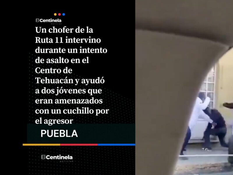 Chofer de la Ruta 11 frustra asalto con cuchillo y auxilia a dos jóvenes en Tehuacán