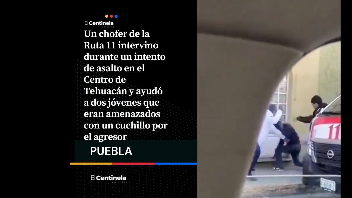 Chofer de la Ruta 11 frustra asalto con cuchillo y auxilia a dos jóvenes en Tehuacán