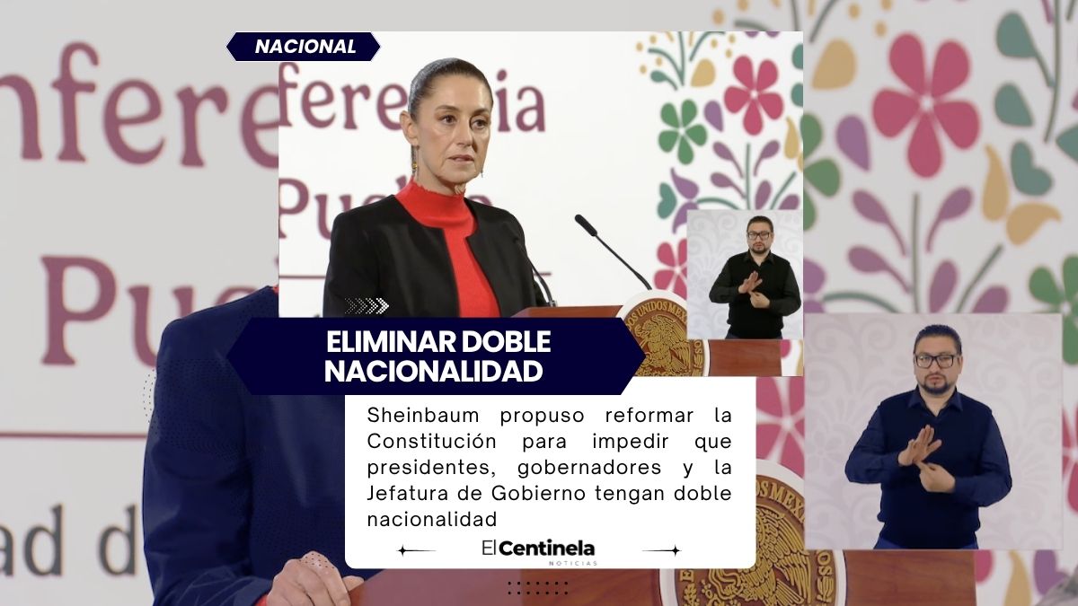 Sheinbaum propone eliminar doble nacionalidad para presidentes y gobernadores: esto establece la iniciativa