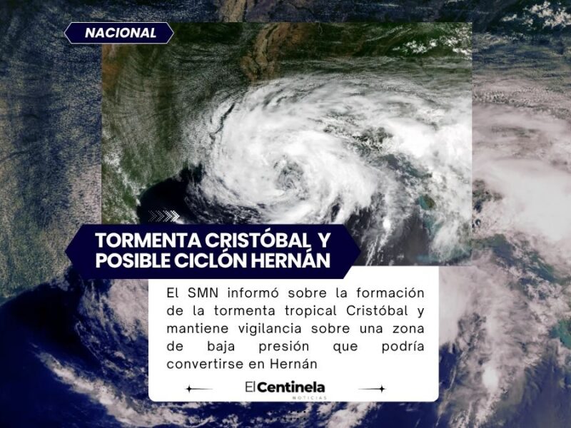 Tormenta Cristóbal se forma y vigilan al posible ciclón Hernán, estos estados tendrán lluvias hoy