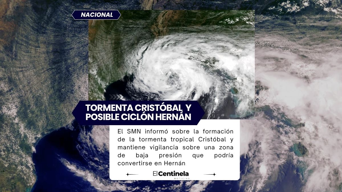 Tormenta Cristóbal se forma y vigilan al posible ciclón Hernán, estos estados tendrán lluvias hoy
