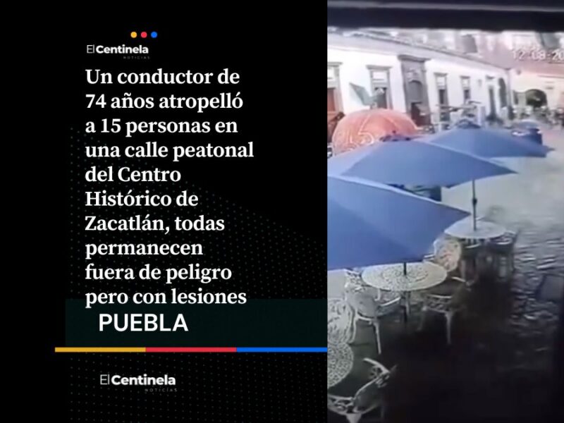 Terror en pueblo mágico: Conductor atropella a 15 personas en el Centro Histórico de Zacatlán