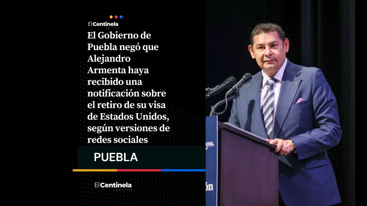 Gobierno de Puebla niega que retiraran la visa de Estados Unidos a Alejandro Armenta