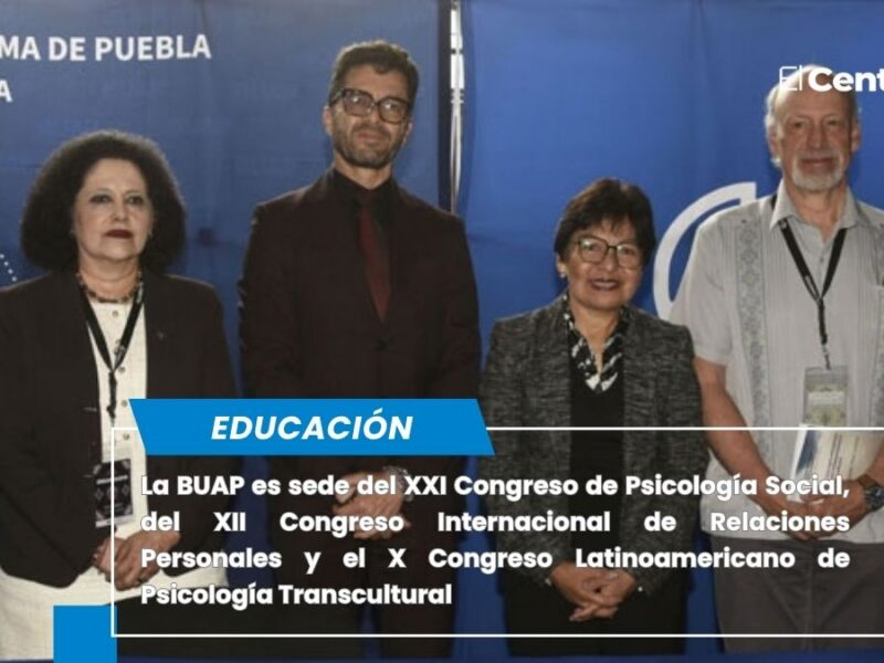 BUAP, sede de congresos sobre Psicología Social, Relaciones Personales y Transculturalidad