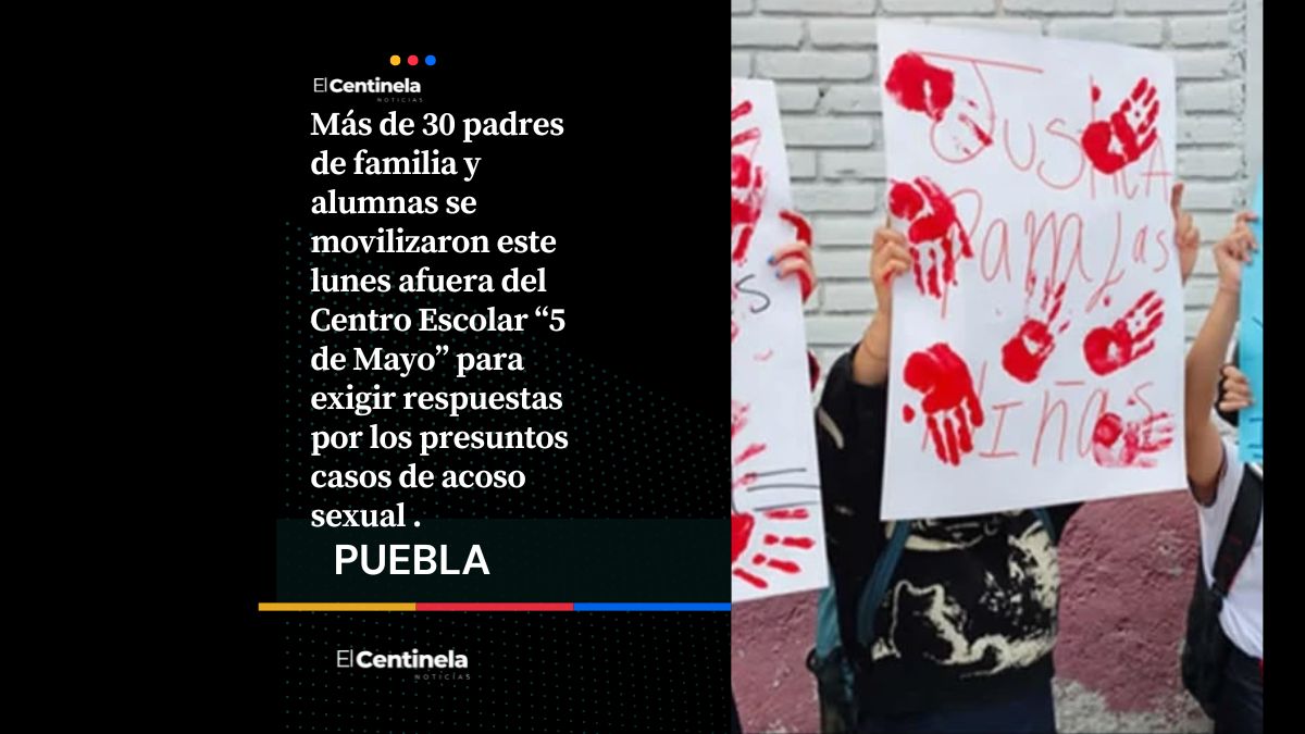 Protestan padres y alumnas del Centro Escolar 5 de Mayo por presunto acoso sexual