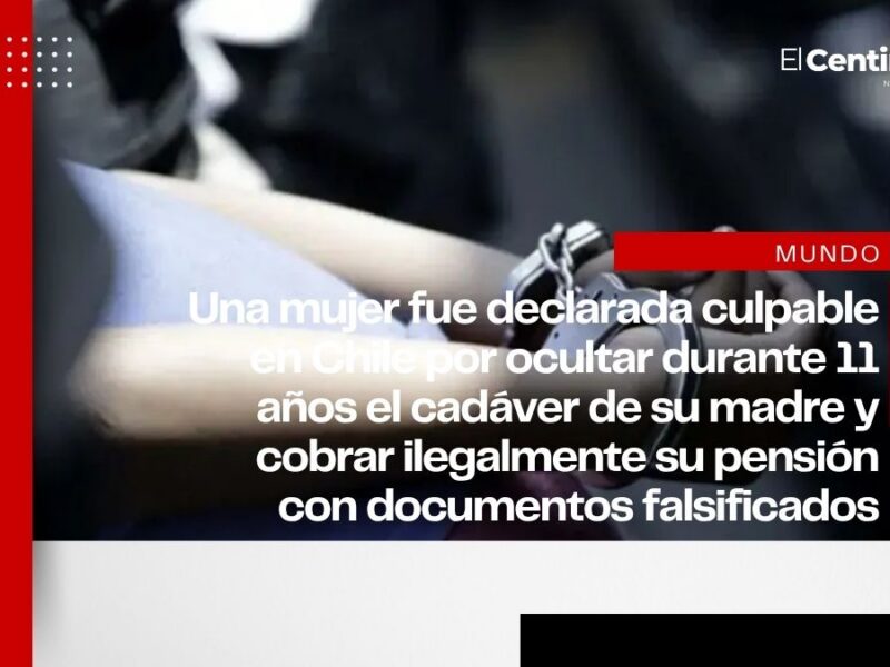 Condenan en Chile a mujer que ocultó 11 años el cadáver de su madre para cobrar su pensión