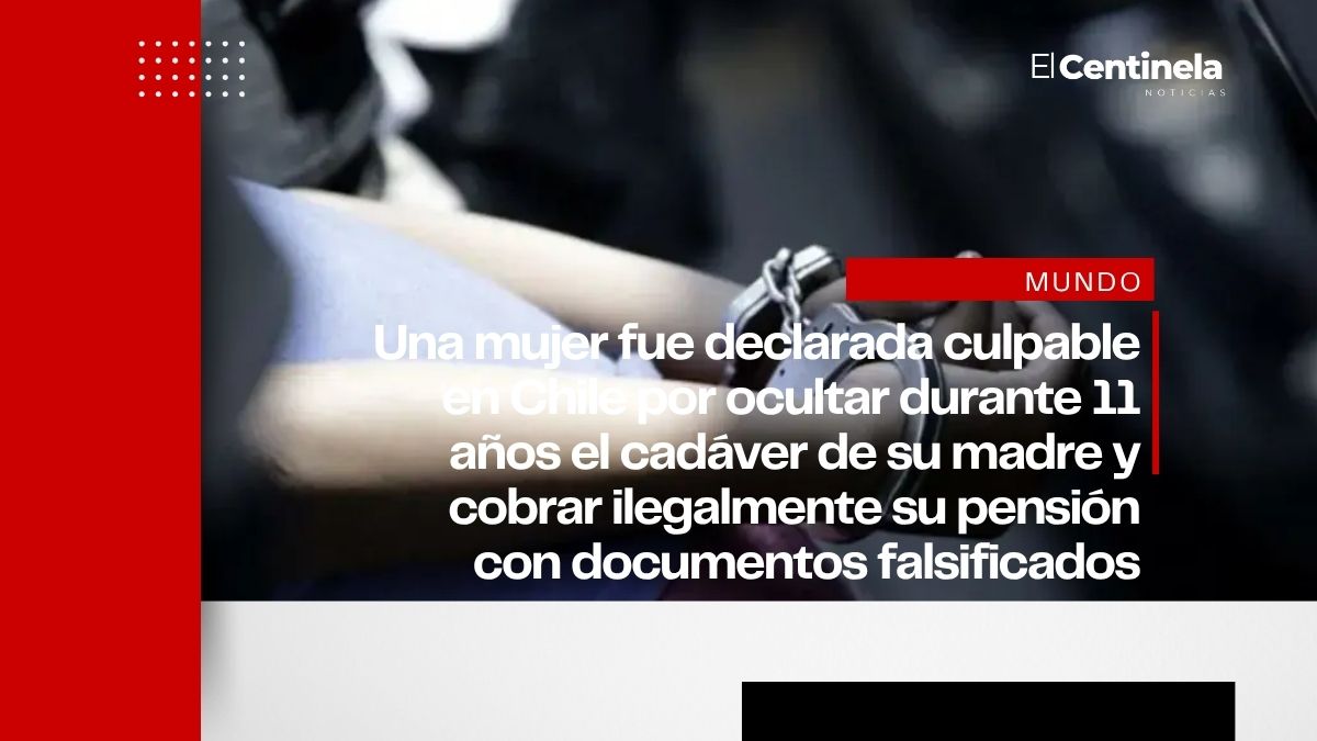 Condenan en Chile a mujer que ocultó 11 años el cadáver de su madre para cobrar su pensión