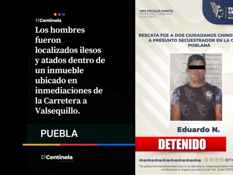 Rescatan a dos chinos secuestrados y detienen a su custodio en Puebla
