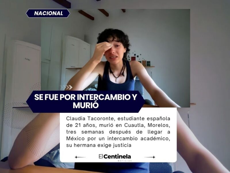 Se fue por intercambio y murió a las tres semanas: Hermana de Claudia Tacoronte exige justicia ante feminicidio