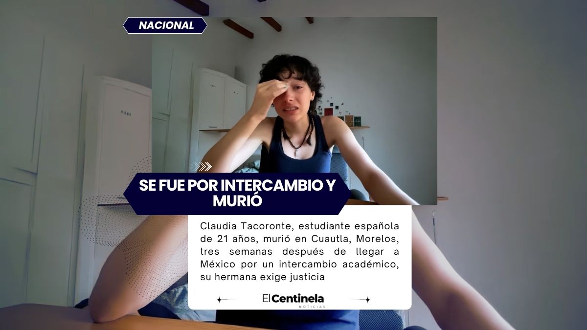 Se fue por intercambio y murió a las tres semanas: Hermana de Claudia Tacoronte exige justicia ante feminicidio