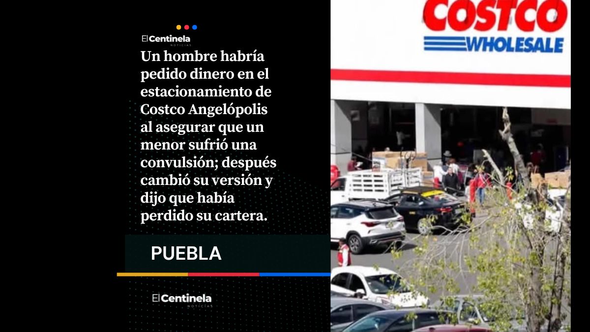 De niño enfermo a cartera perdida: Así opera presunto estafador en Costco Angelópolis