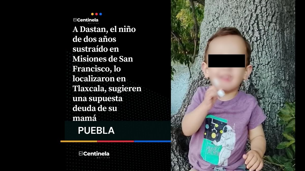 Al niño Dastan lo habrían secuestrado por una deuda de su mamá, esto le dijeron a su abuela