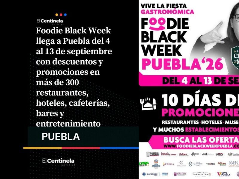Foodie Black Week Puebla reúne a más de 300 negocios con imperdibles descuentos, ¡disfrútalo!