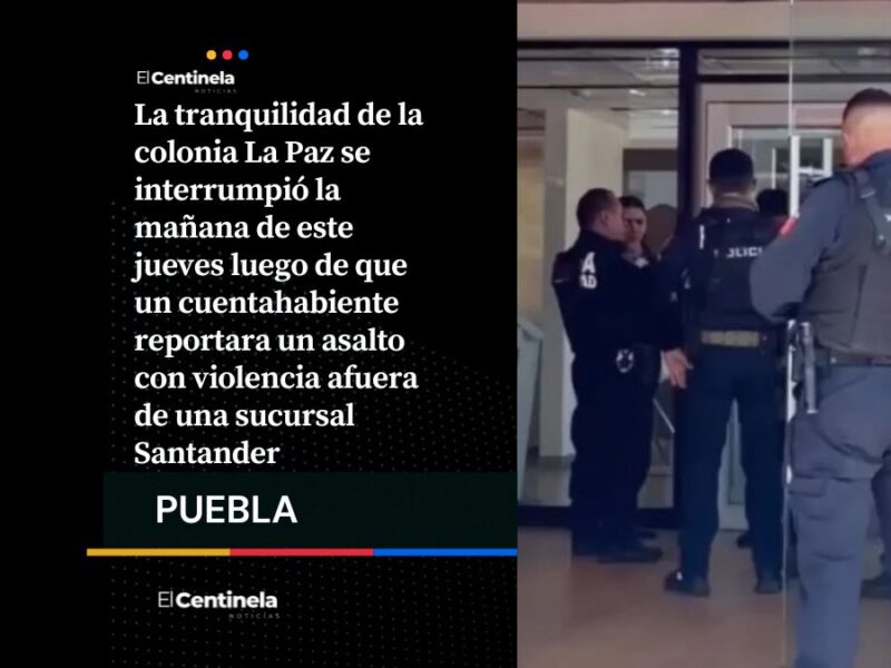 Asaltan con violencia a cuentahabiente afuera de Santander en La Paz